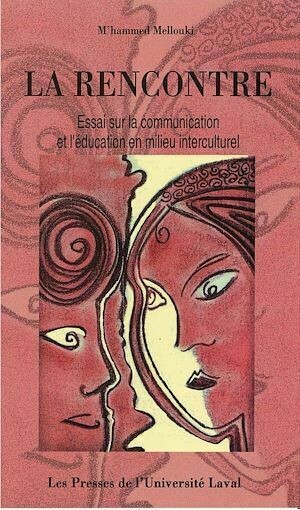 La rencontre: essai sur la communication et l'éducation - M'hammed M'hammed Mellouki - Presses de l'Université Laval