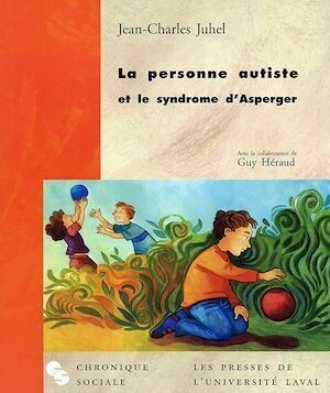 La personne autiste et le syndrome d'Asperger - Jean-Charles Juhel, Guy Héraud - Presses de l'Université Laval