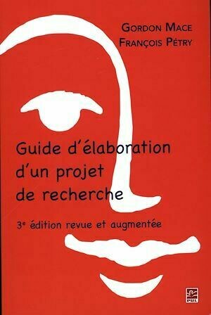 Guide d'élaboration d'un projet de recherche 3e édition - François Pétry, Mace Gordon - Presses de l'Université Laval