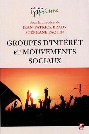 Groupes d'intérêt et mouvements sociaux - Stéphane Stéphane Paquin, Jean-Patrick Jean-Patrick Brady - Presses de l'Université Laval