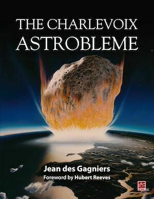 The Charlevoix Astrobleme - Jean Jean des Gagniers, Jean des Gagniers - Presses de l'Université Laval