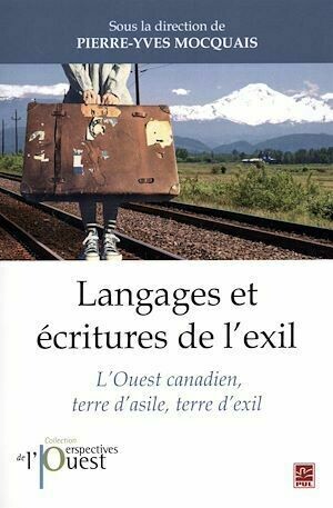 Langages et écritures de l'exil - Pierre-Yves Pierre-Yves Mocquais, Pierre-Yves Mocquais - Presses de l'Université Laval