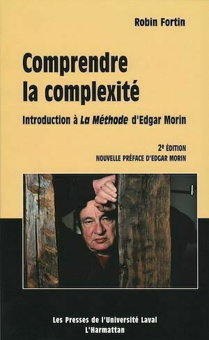 Comprendre la complexité. Introduction à la Méthode d’Edgar Morin - 2e édition - Robin Fortin - Presses de l'Université Laval