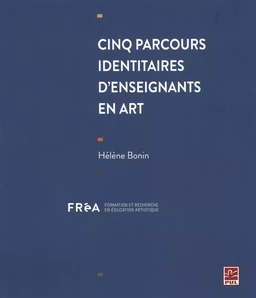 Cinq parcours identitaires d'enseignants en art