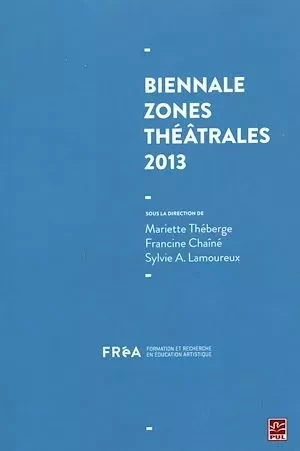 Biennale Zones théâtrales 2013 - Collectif Collectif - Presses de l'Université Laval