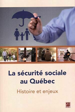 La sécurité sociale au Québec : Histoire et enjeux - Denis Denis Latulippe - Presses de l'Université Laval