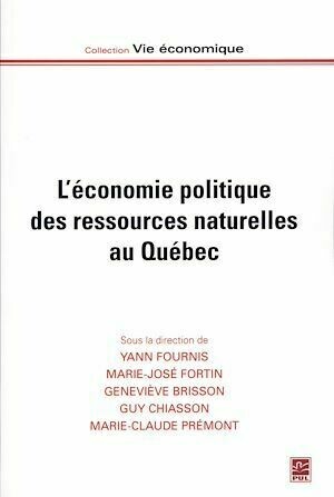 L'économie politique des ressources naturelles au Québec - Collectif Collectif - Presses de l'Université Laval