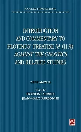 Introduction and Commentary to Plotinus' Treatise 33 (II 9) Against the Gnostics and related studies