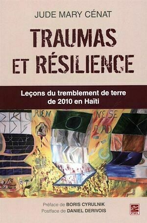 Traumas et résilience : Leçons du tremblement de terre de 2010 en Haïti - Jude Jude Mary Cénat, Jude Mary Cénat - Presses de l'Université Laval