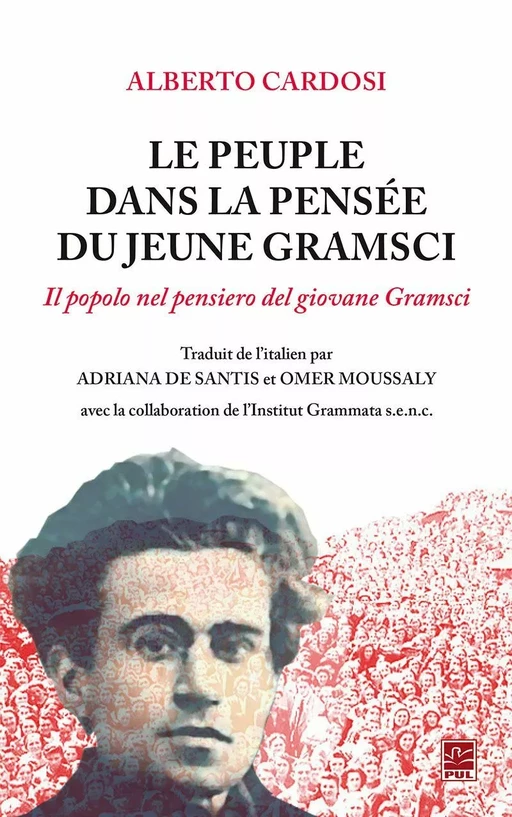 Le Peuple dans la pensée du jeune Gramsci (traduction de l'italien de Il popolo nel pensiero del giovane Gramsci) - Alberto Cardosi - Presses de l'Université Laval