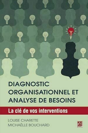 Diagnostic organisationnel et analyse de besoins. La clé de vos interventions - Louise Charette - Presses de l'Université Laval