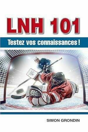 LNH 101 - Testez vos connaissances ! - Simon Grondin - Presses de l'Université Laval