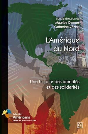 L’Amérique du Nord. Une histoire des identités et des solidarités - Catherine Vézina - Presses de l'Université Laval