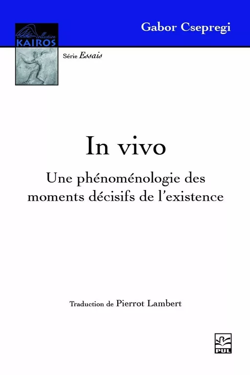 In vivo. Une phénoménologie des moments décisifs de l’existence - Gabor Csepregi - Presses de l'Université Laval