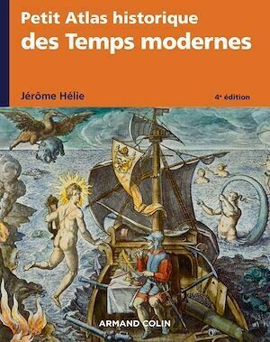 Petit Atlas historique des Temps modernes - 4e éd. - Jérôme Hélie - Armand Colin