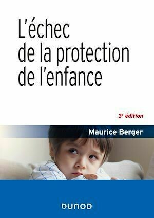 L'échec de la protection de l'enfance - 3e éd - Maurice Berger - Dunod
