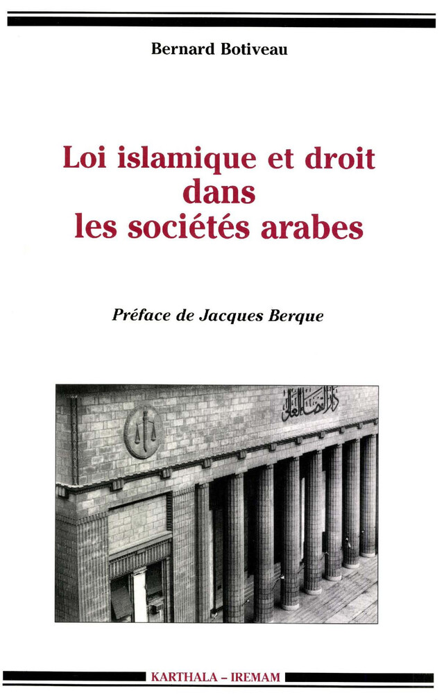 Loi islamique et droit dans les sociétés arabes - Bernard Botiveau - Institut de recherches et d’études sur les mondes arabes et musulmans