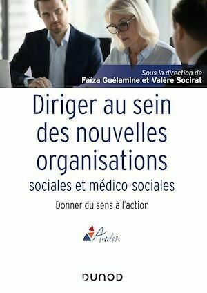 Diriger au sein des nouvelles organisations sociales et médico-sociales - Faïza Guélamine, Valère Socirat - Dunod