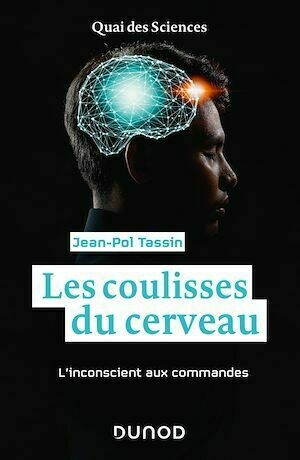 Les coulisses du cerveau - Jean-Pol Tassin - Dunod