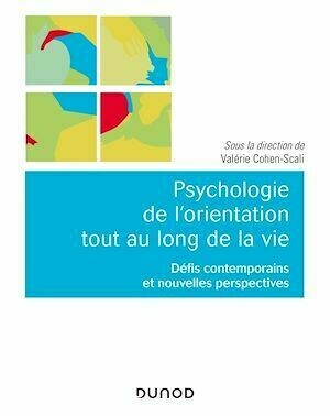 Psychologie de l'orientation tout au long de la vie - Valérie Cohen-Scali - Dunod