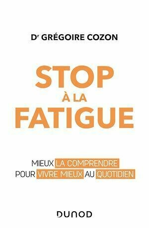 Stop à la fatigue chronique ! - Pr Grégoire Cozon - Dunod