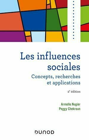 Les influences sociales - 2e éd. - Armelle Nugier, Peggy Chekroun - Dunod