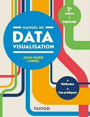 Manuel de datavisualisation - 2e éd. - Jean-Marie Lagnel - Dunod