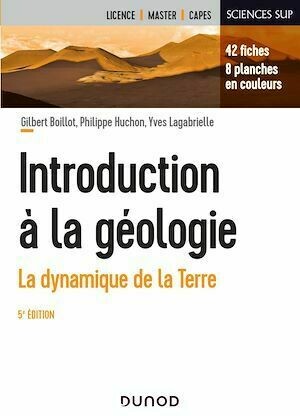 Introduction à la géologie - 5e éd - Gilbert Boillot, Philippe Huchon, Yves Lagabrielle, Jacques Boutler - Dunod