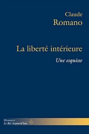 La liberté intérieure - Claude Romano - Hermann