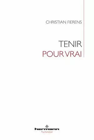 Tenir pour vrai - Christian Fierens - Hermann