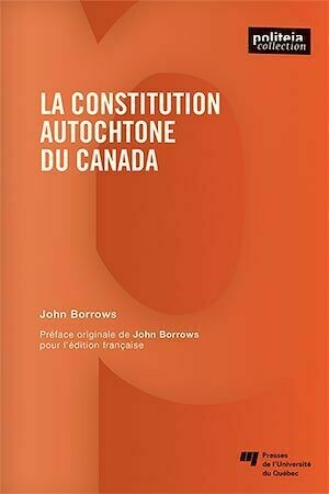 La constitution autochtone du Canada - John Borrows - Presses de l'Université du Québec
