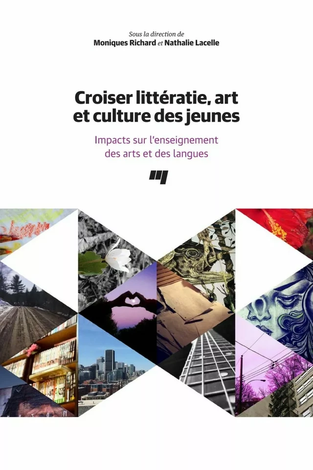 Croiser littératie, art et culture des jeunes - Moniques Richard, Nathalie Lacelle - Presses de l'Université du Québec