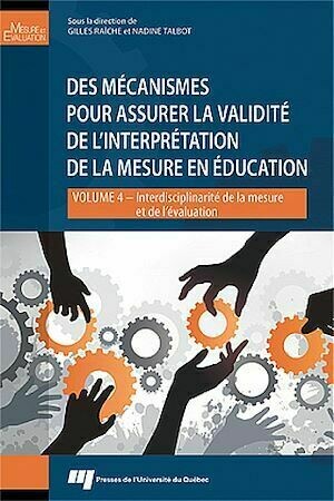 Les mécanismes pour assurer la validité de l'interprétation de la mesure en éducation - Gilles Raîche, Nadine Talbot - Presses de l'Université du Québec