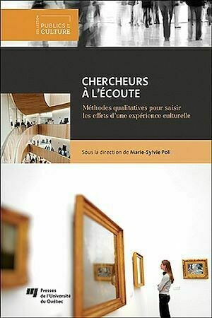 Chercheurs à l'écoute - Marie-Sylvie Poli - Presses de l'Université du Québec