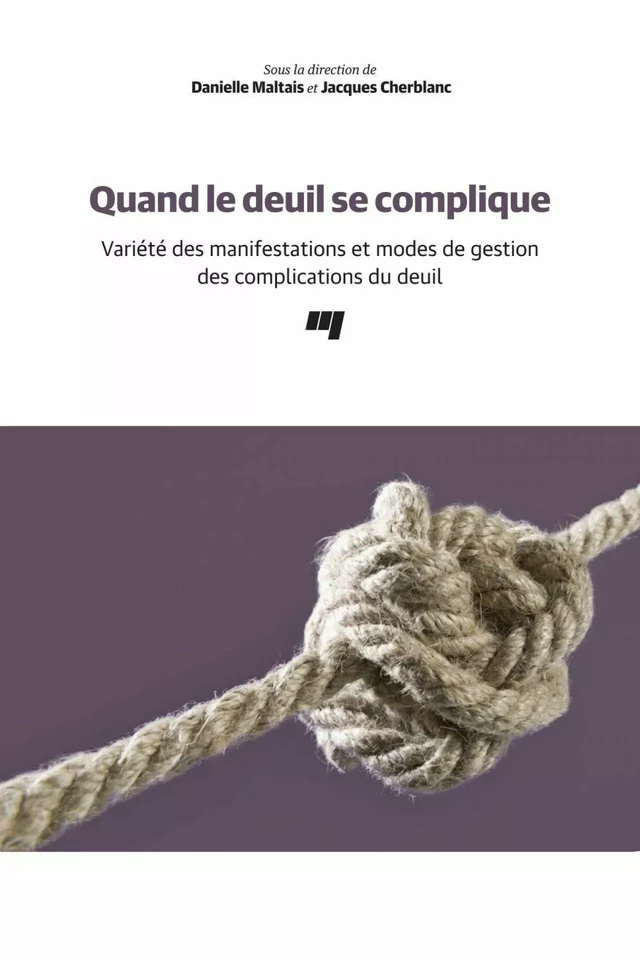 Quand le deuil se complique - Danielle Maltais, Jacques Cherblanc - Presses de l'Université du Québec