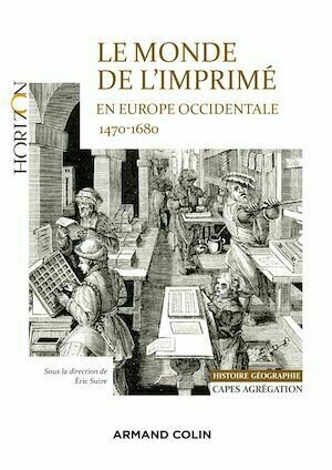Le monde de l'imprimé en Europe occidentale  1470-1680 - Capes-Agrég Histoire-Géographie -  Collectif - Armand Colin