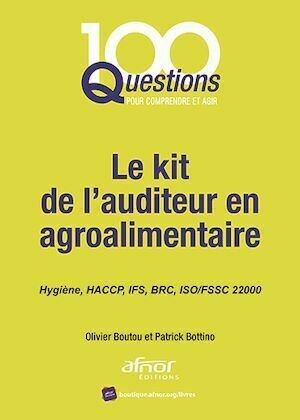 Le kit de l’auditeur en agroalimentaire - Olivier Boutou, Patrick Bottino - Afnor Éditions