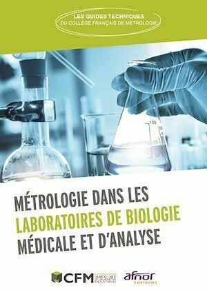 Métrologie dans les Laboratoires de Biologie Médicale et d’Analyse - CFM CFM (Collège Français de Métrologie) - Afnor Éditions