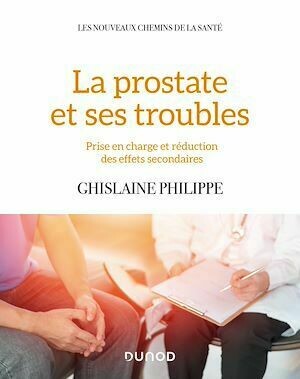 La prostate et ses troubles - Ghislaine Philippe - Dunod
