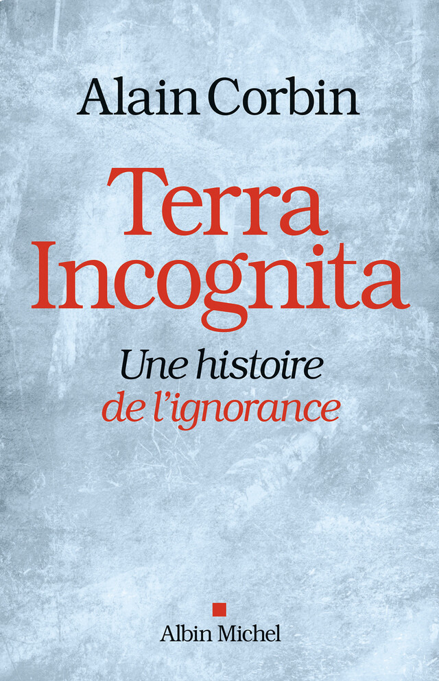 Terra Incognita - Alain Corbin - Albin Michel