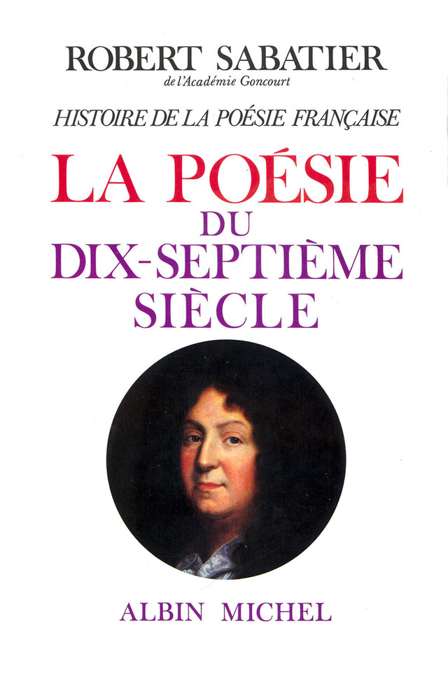 Histoire de la poésie française - poésie du XVII° siècle - Robert Sabatier - Albin Michel