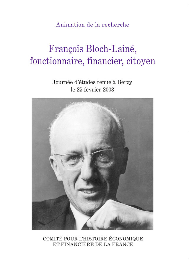 François Bloch-Lainé, fonctionnaire, financier, citoyen -  - Institut de la gestion publique et du développement économique