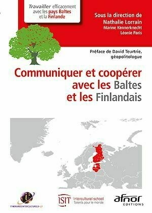Communiquer et coopérer avec les Baltes et les Finlandais - Nathalie Lorrain, Marine Kennerknecht, Léonie Paris - Afnor Éditions