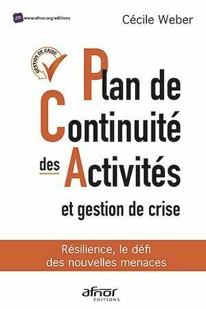 Plan de continuité des activités et gestion de crise - Cécile Weber - Afnor Éditions