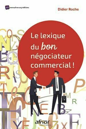 Le lexique du bon négociateur commercial ! - Didier Roche - Afnor Éditions