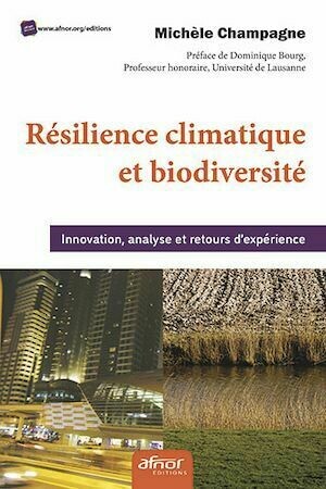 Résilience climatique et biodiversité - Michèle Champagne - Afnor Éditions