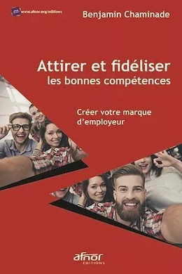 Attirer et fidéliser les bonnes compétences