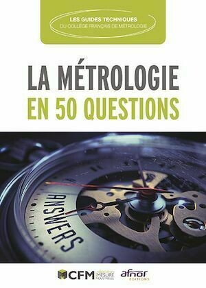 La Métrologie en 50 questions - CFM CFM (Collège Français de Métrologie) - Afnor Éditions