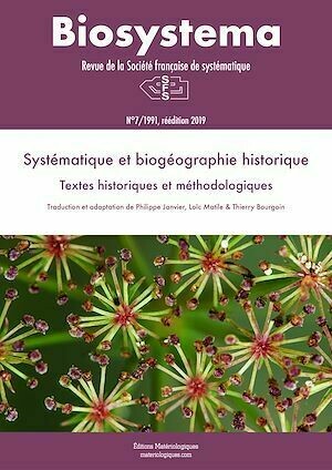 Biosystema : Systématique et biogéographie historique - n°7/1991 (réédition 2019) - Loïc Matile, Philippe Janvier, Thierry Bourgoin - Editions Matériologiques