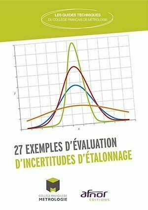 27 exemples d'évaluation d'incertitudes d'étalonnage - CFM CFM (Collège Français de Métrologie) - Afnor Éditions